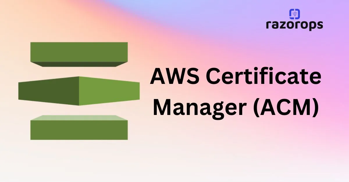 AWS Certificate Manager (ACM)