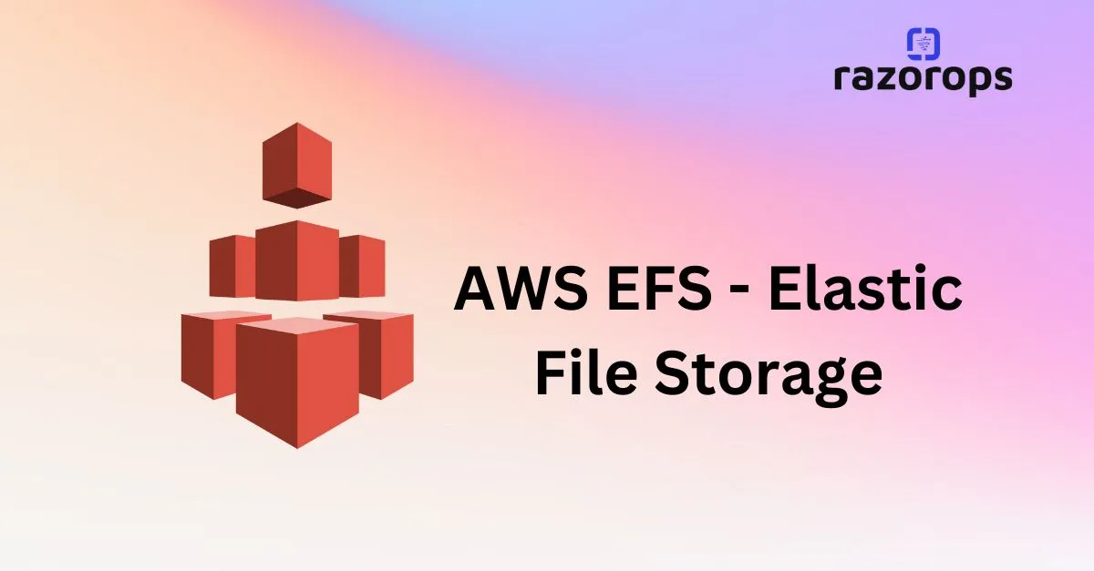 AWS EFS - Elastic File Storage