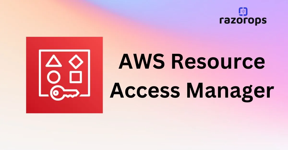 AWS Resource Access Manager