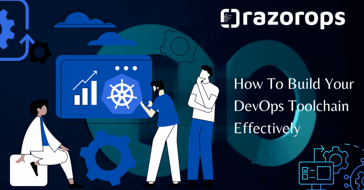 How To Build Your DevOps Toolchain Effectively