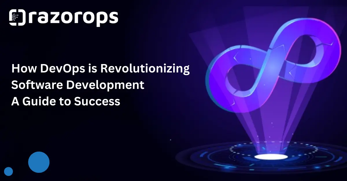 How DevOps is Revolutionizing Software Development A Guide to Success