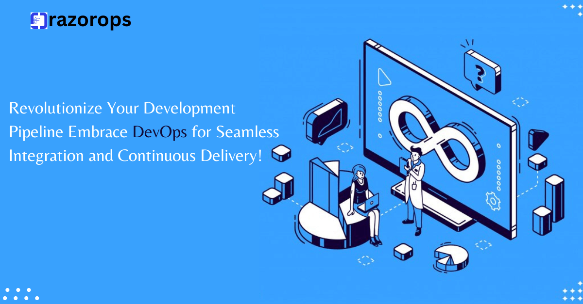 Revolutionize Your Development Pipeline Embrace DevOps for Seamless Integration and Continuous Delivery